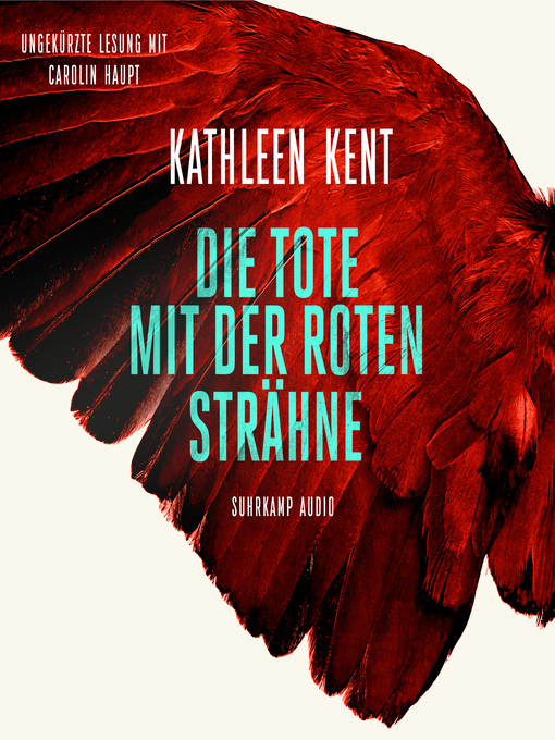 Title details for Die Tote mit der roten Strähne--Betty-Rhyzyk-Serie--Thriller, Band 1 (Ungekürzt) by Kathleen Kent - Available
